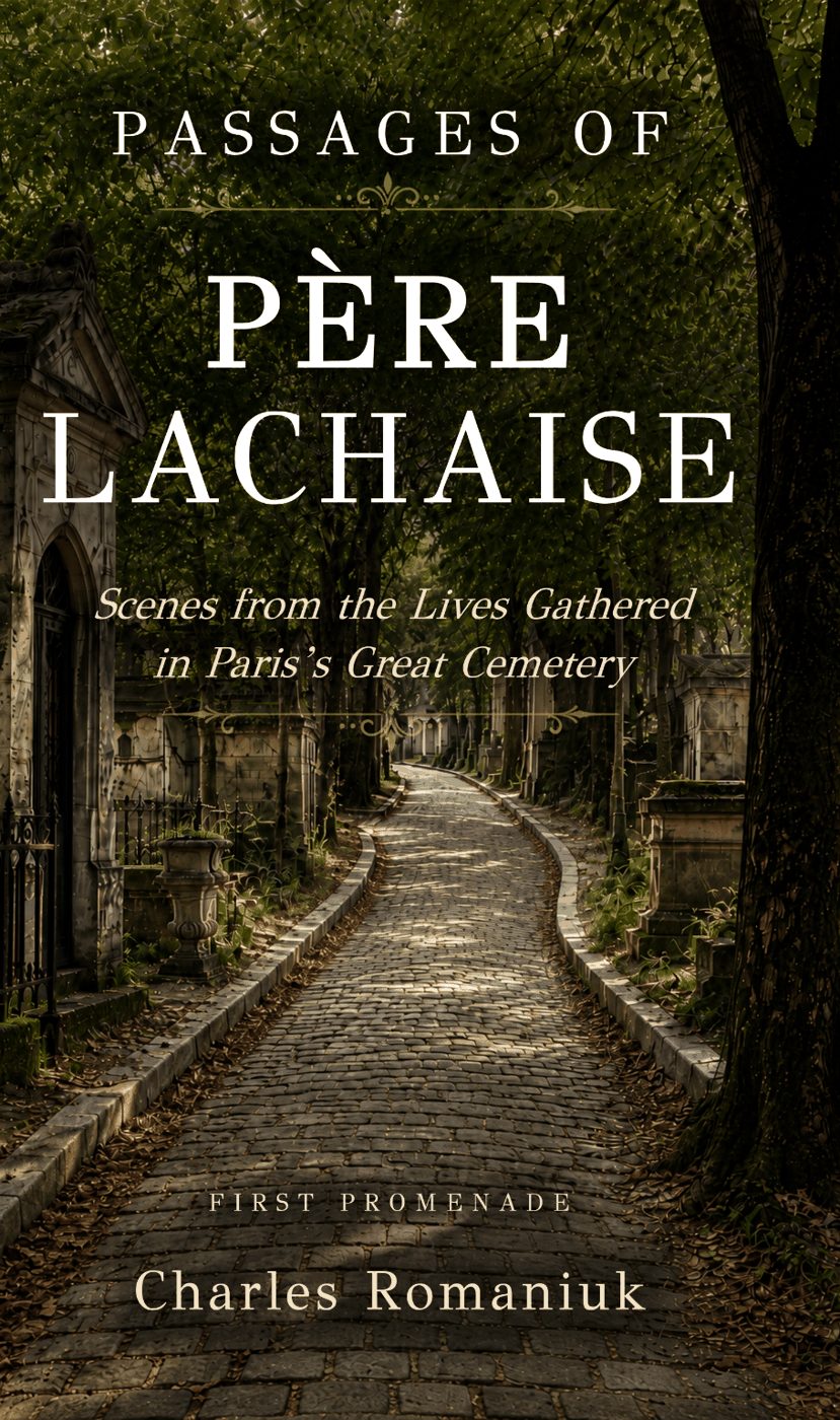 Front cover of Passages of Père Lachaise: Scenes from the Lives Gathered in Paris's Great Cemetery, by Charles Romaniuk